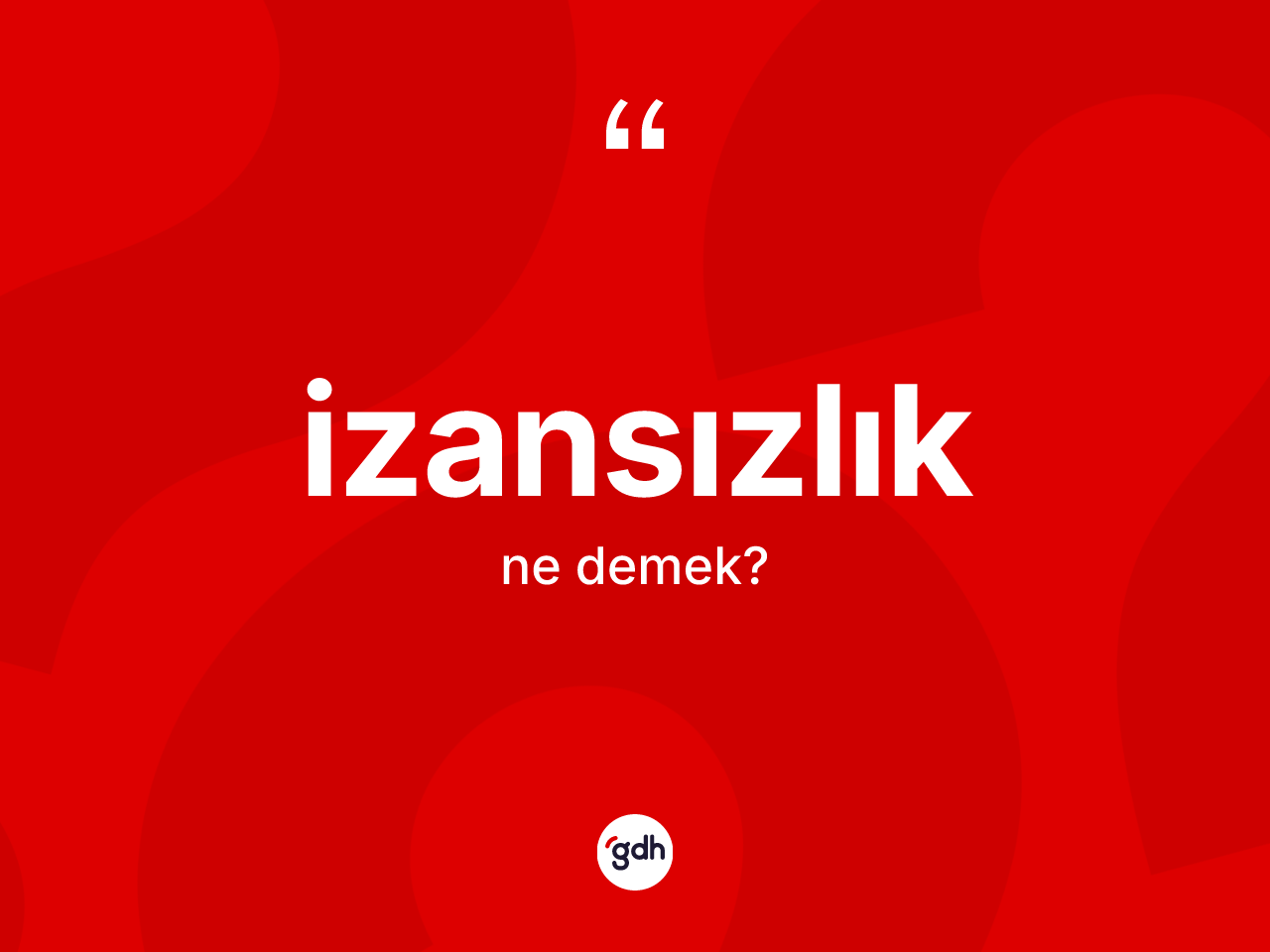 İzansızlık ne demek? İzansızlığın TDK'ya göre anlamı nedir?