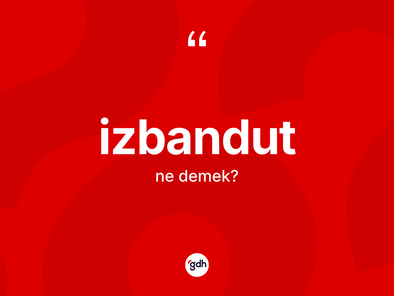 İzbandut kelimesinin sözlükteki tanımı nedir? İzbandutun TDK'ya göre anlamı nedir?