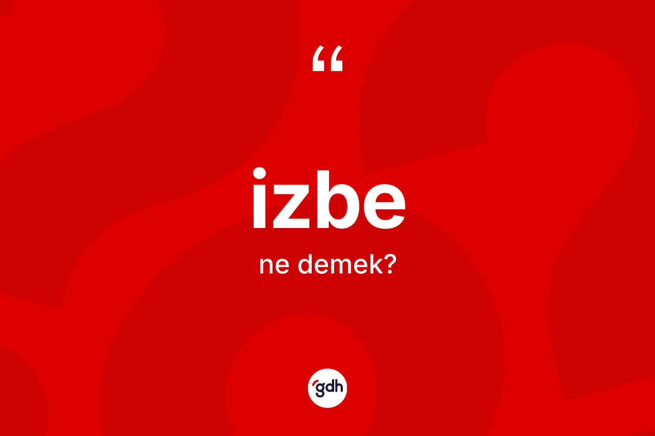 İzbe kelimesinin anlamı nedir? İzbenin kısaca tanımı nedir?