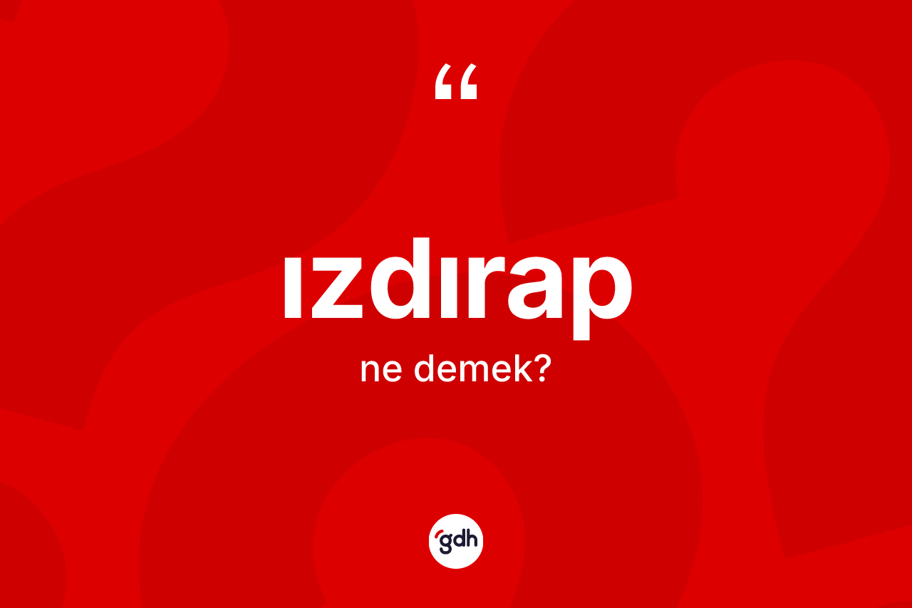 Izdırap ne anlama gelir?