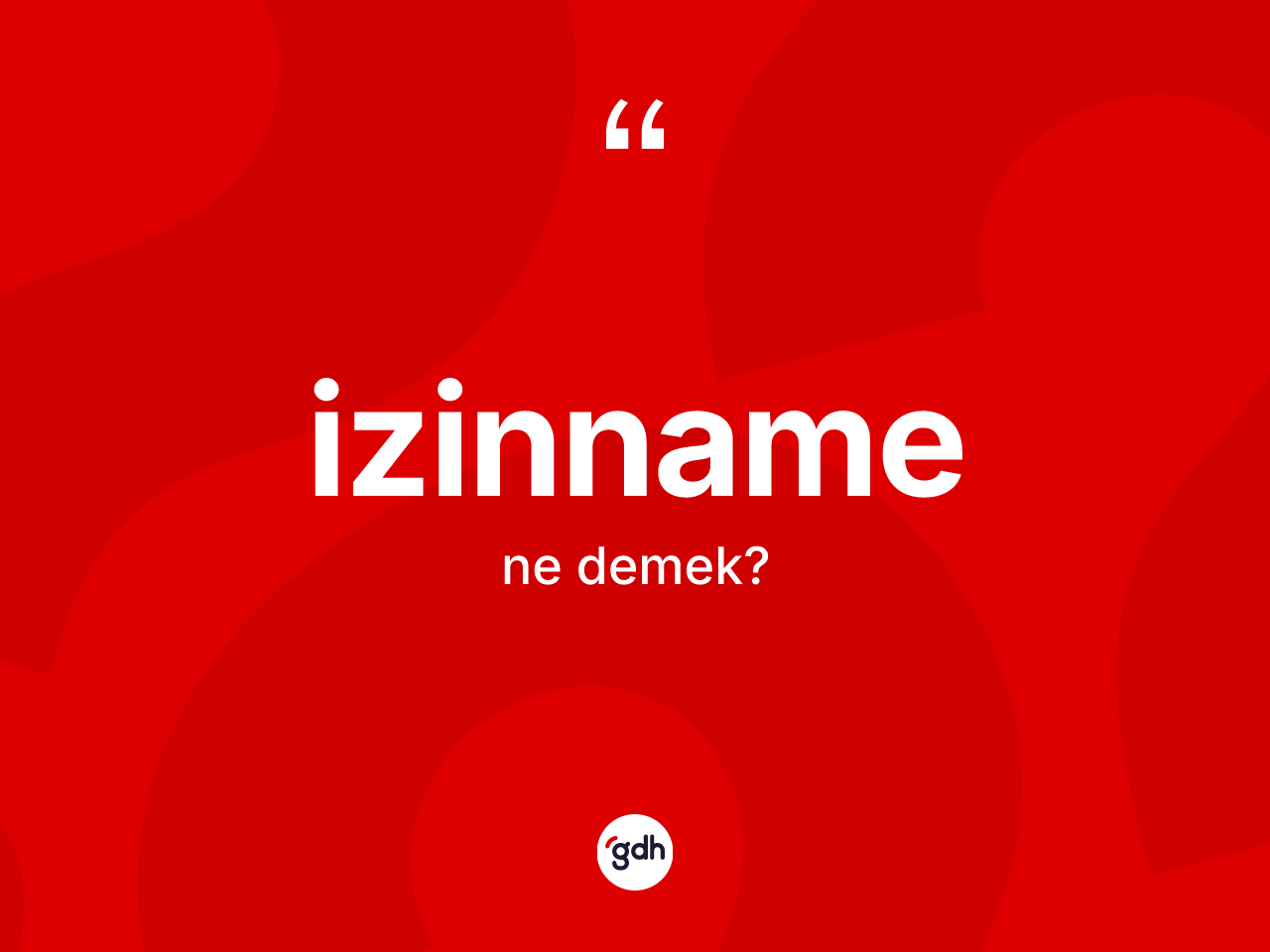 İzinname kelimesinin sözlükteki tanımı nedir? İzinname kelimesinin TDK anlamı nedir?
