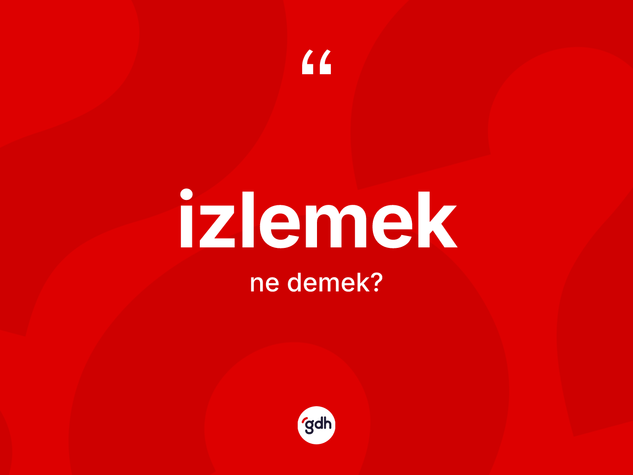 İzlemek kelimesi nedir? İzlemek kelimesinin kaç farklı anlamı var?