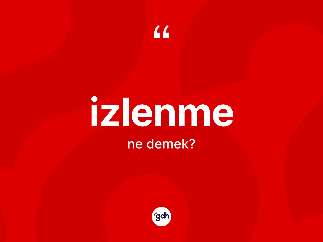 İzlenme kelimesi nedir? İzlenmenin TDK'ya göre anlamı nedir?