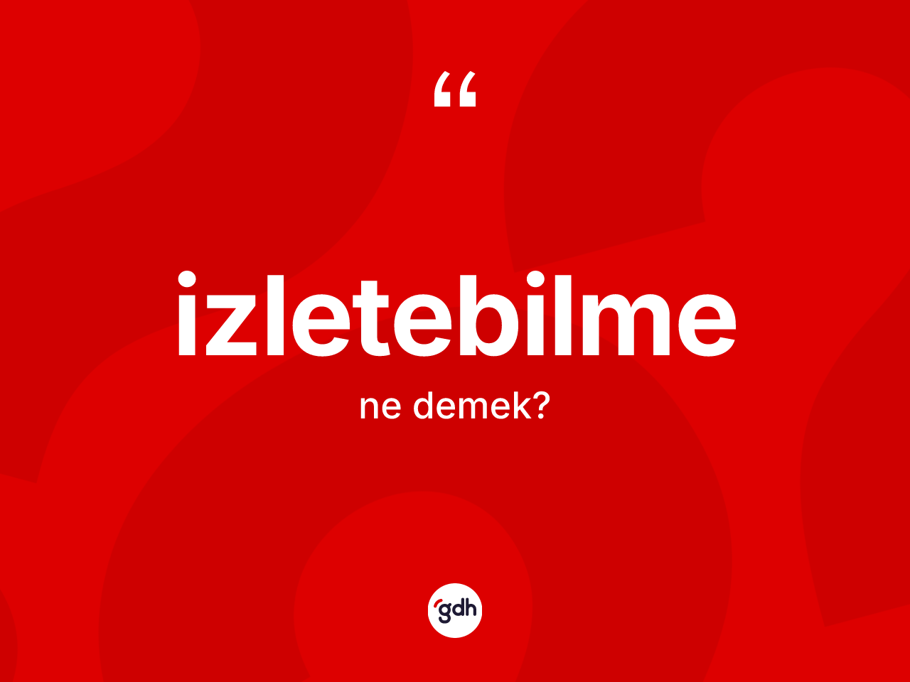 İzletebilme ne demek? İzletebilmenin kısaca tanımı nedir?