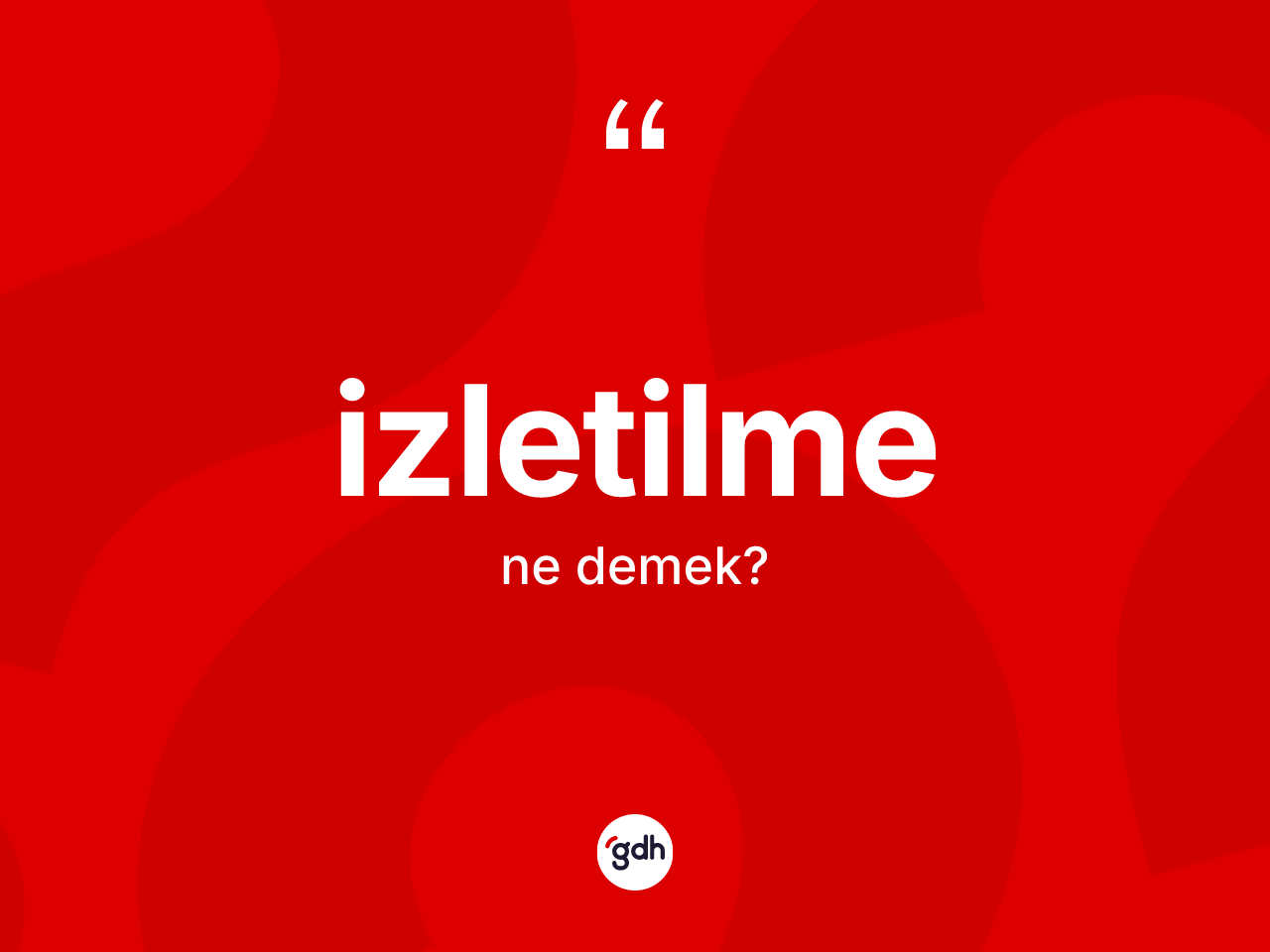 İzletilme ne anlama gelir? İzletilmenin sözlükteki anlamı nedir?