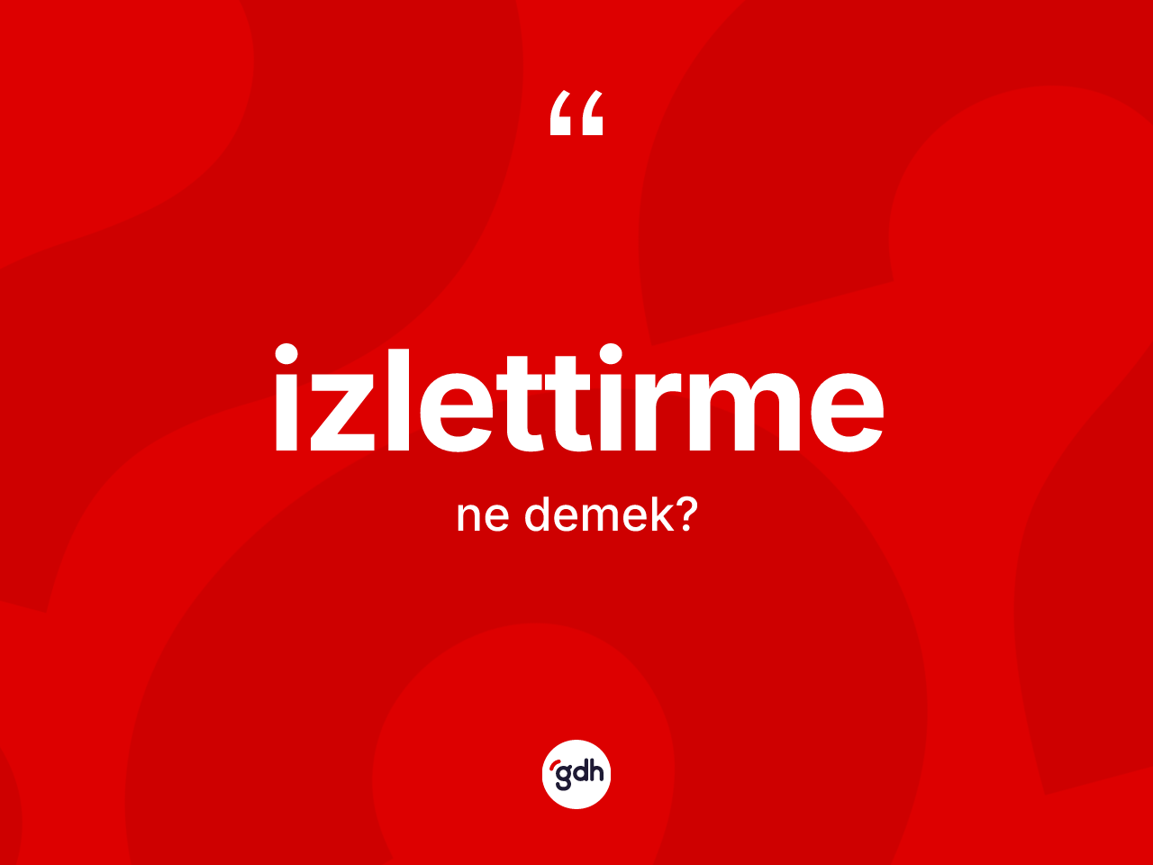 İzlettirme kelimesi ne demek? İzlettirme kelimesinin TDK anlamı nedir?
