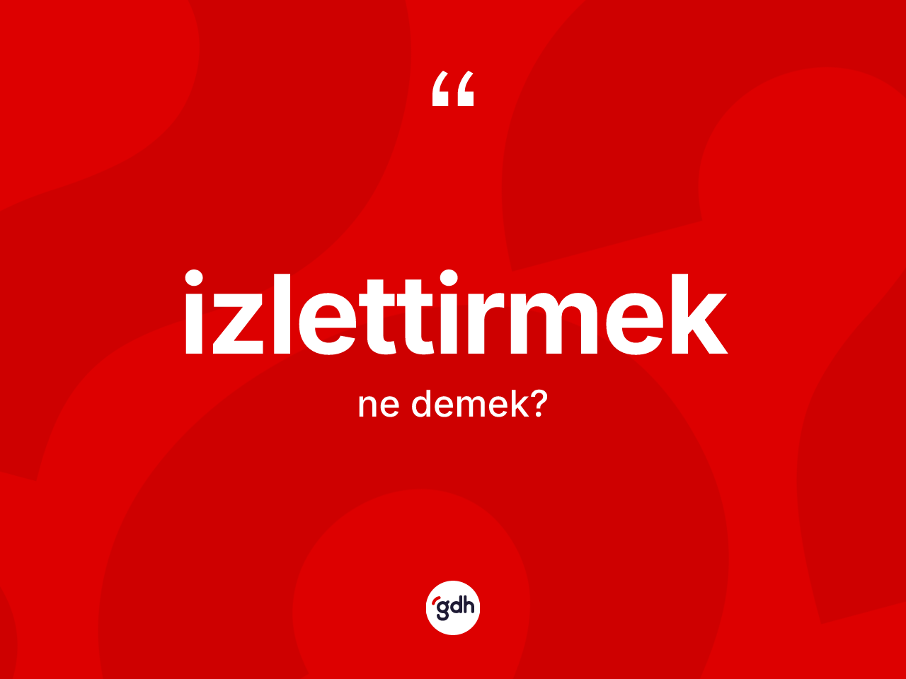 İzlettirmek kelimesi ne demek? İzlettirmek kelimesinin TDK anlamı nedir?