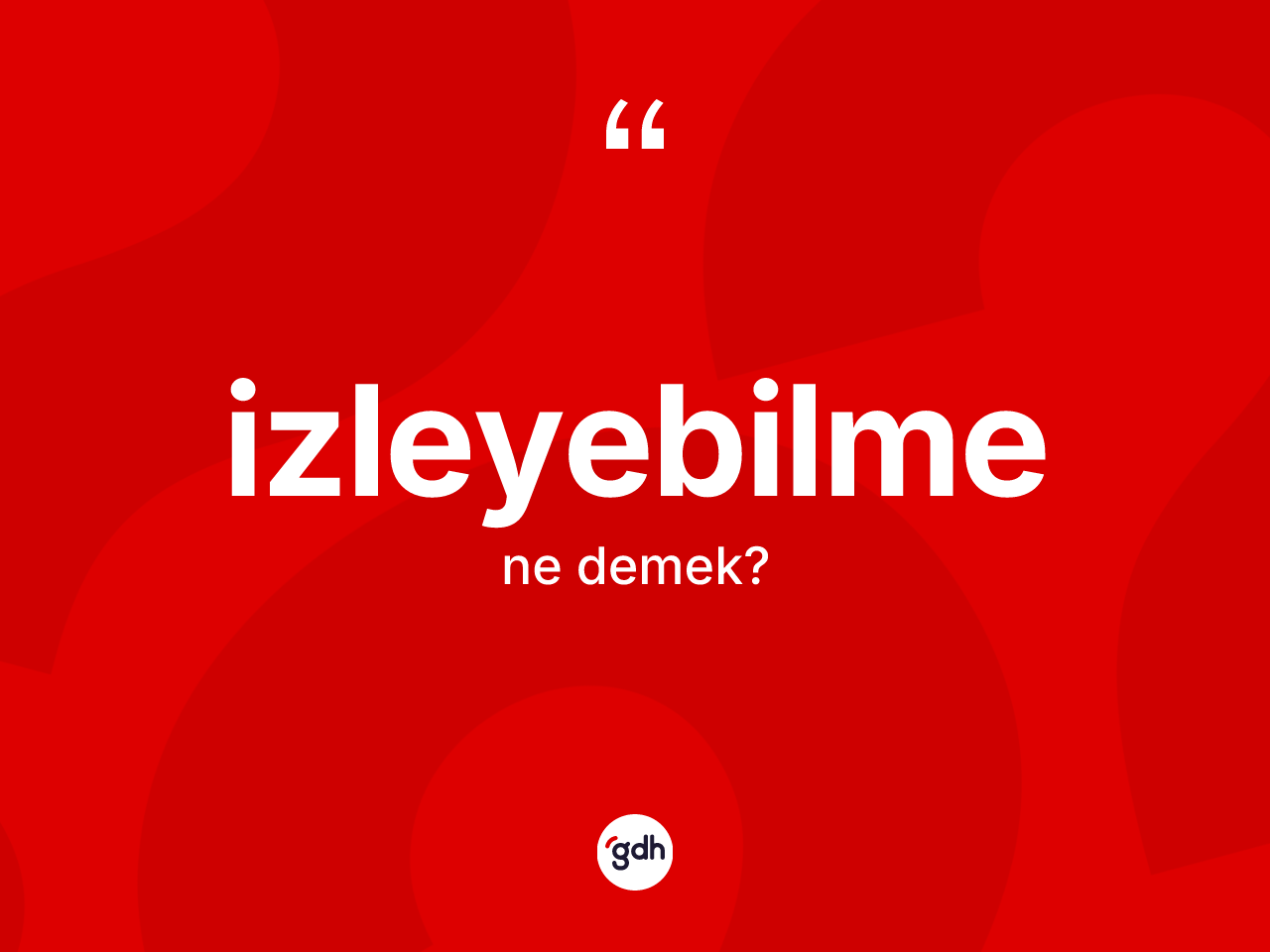İzleyebilme kelimesi nedir? İzleyebilmenin kısaca tanımı nedir?