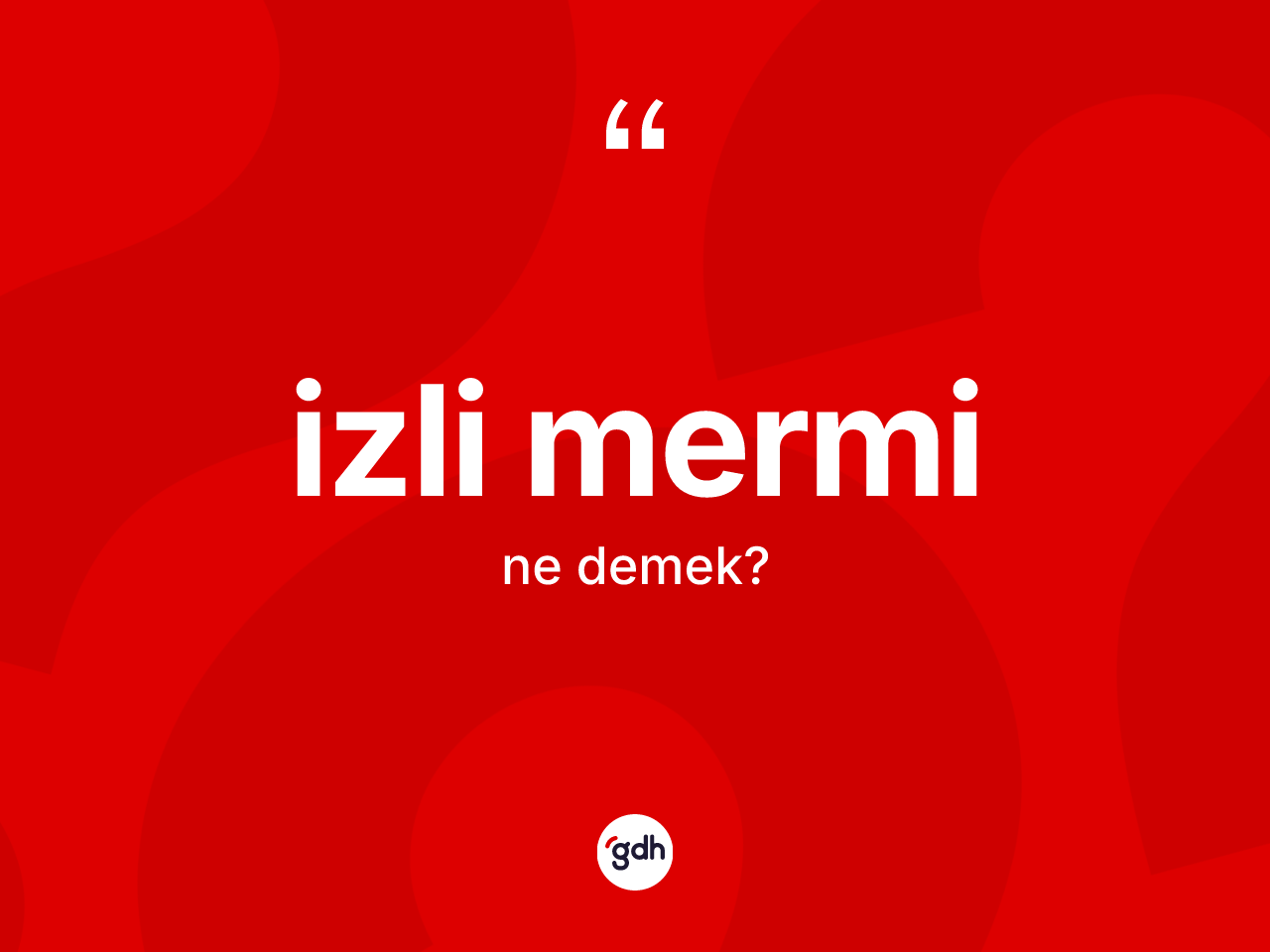 İzli mermi kelimesinin tanımı nedir? İzli merminin kısaca tanımı nedir?