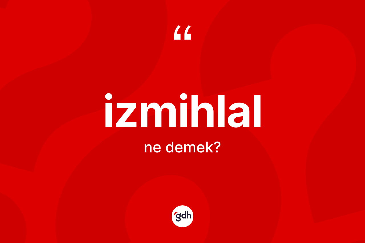 İzmihlal ne demek?