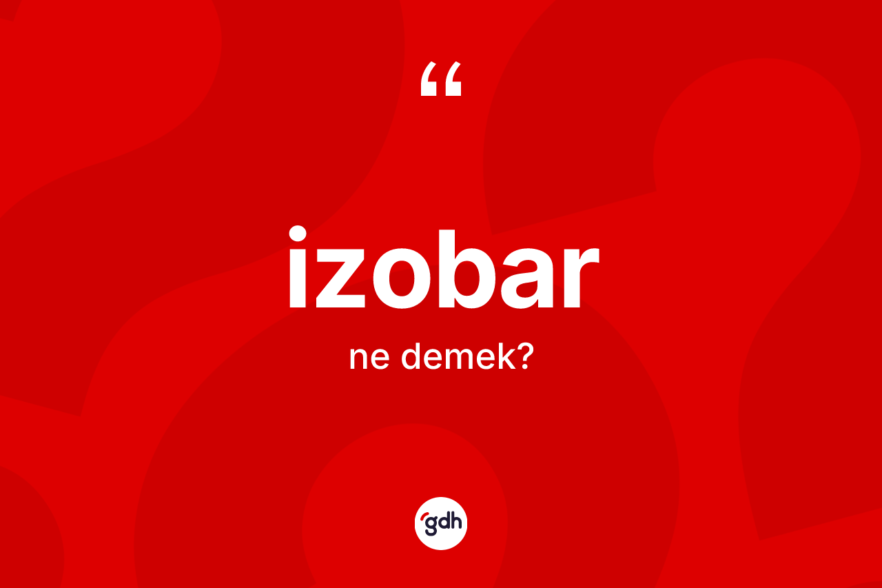 İzobar ne demek? İzobarın halk arasındaki kullanımı nasıldır?