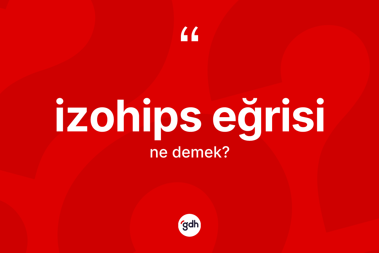 İzohips eğrisi ne anlama gelir? İzohips eğrisi kelimesinin özellikleri nelerdir?