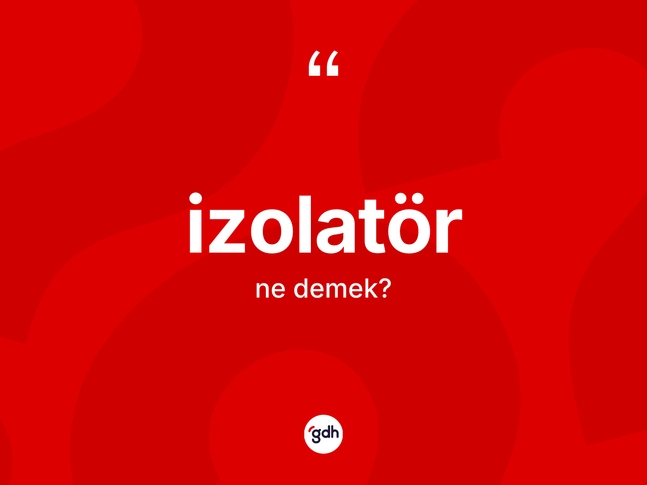 İzolatör kelimesinin anlamı nedir? İzolatörün halk arasındaki kullanımı nasıldır?