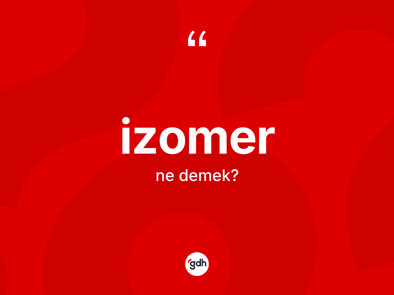 İzomer kelimesinin sözlükteki tanımı nedir? İzomer kelimesinin TDK anlamı nedir?