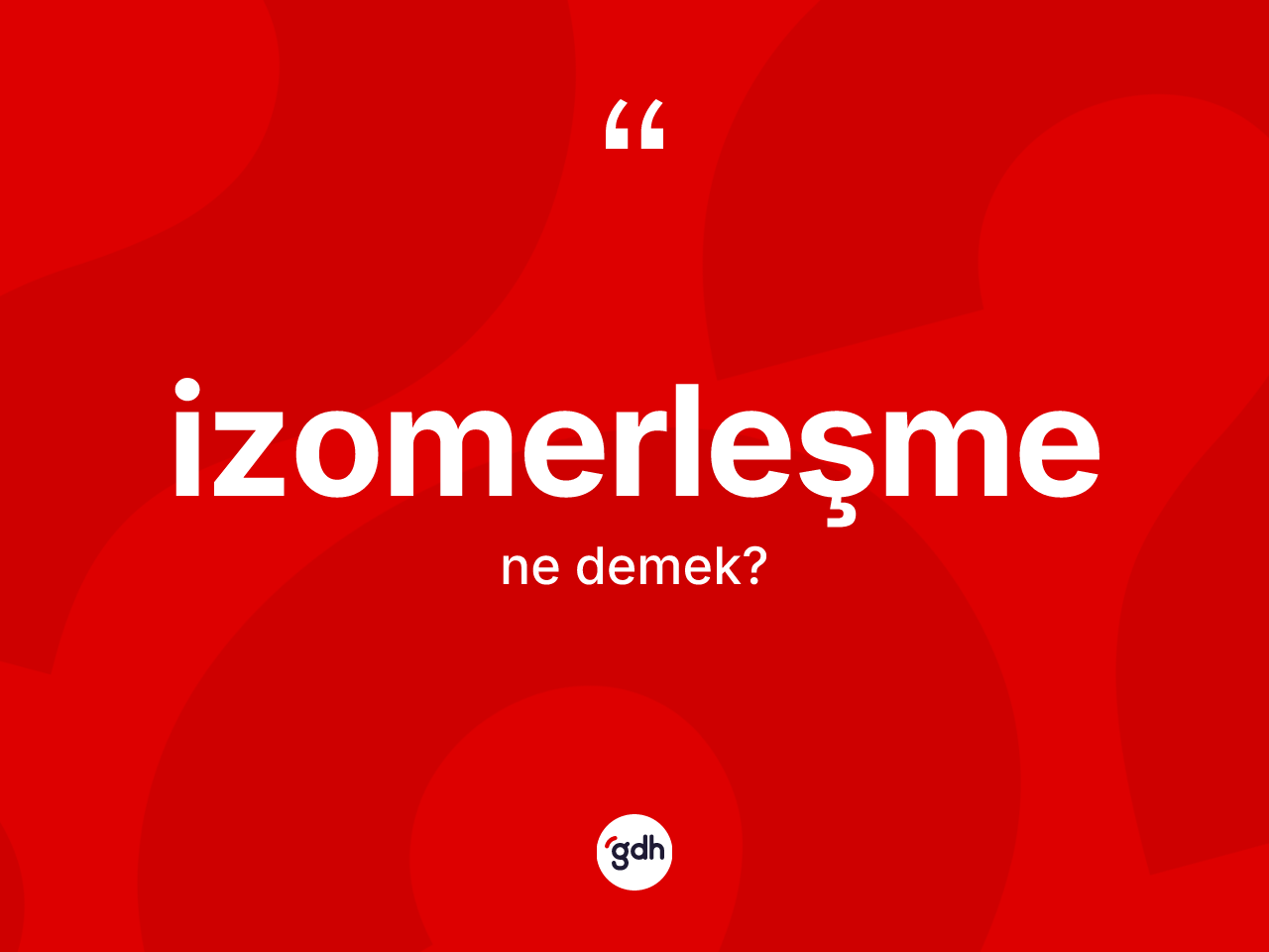 İzomerleşme ne anlama gelir? İzomerleşme kelimesinin TDK'ya göre açıklaması nedir?