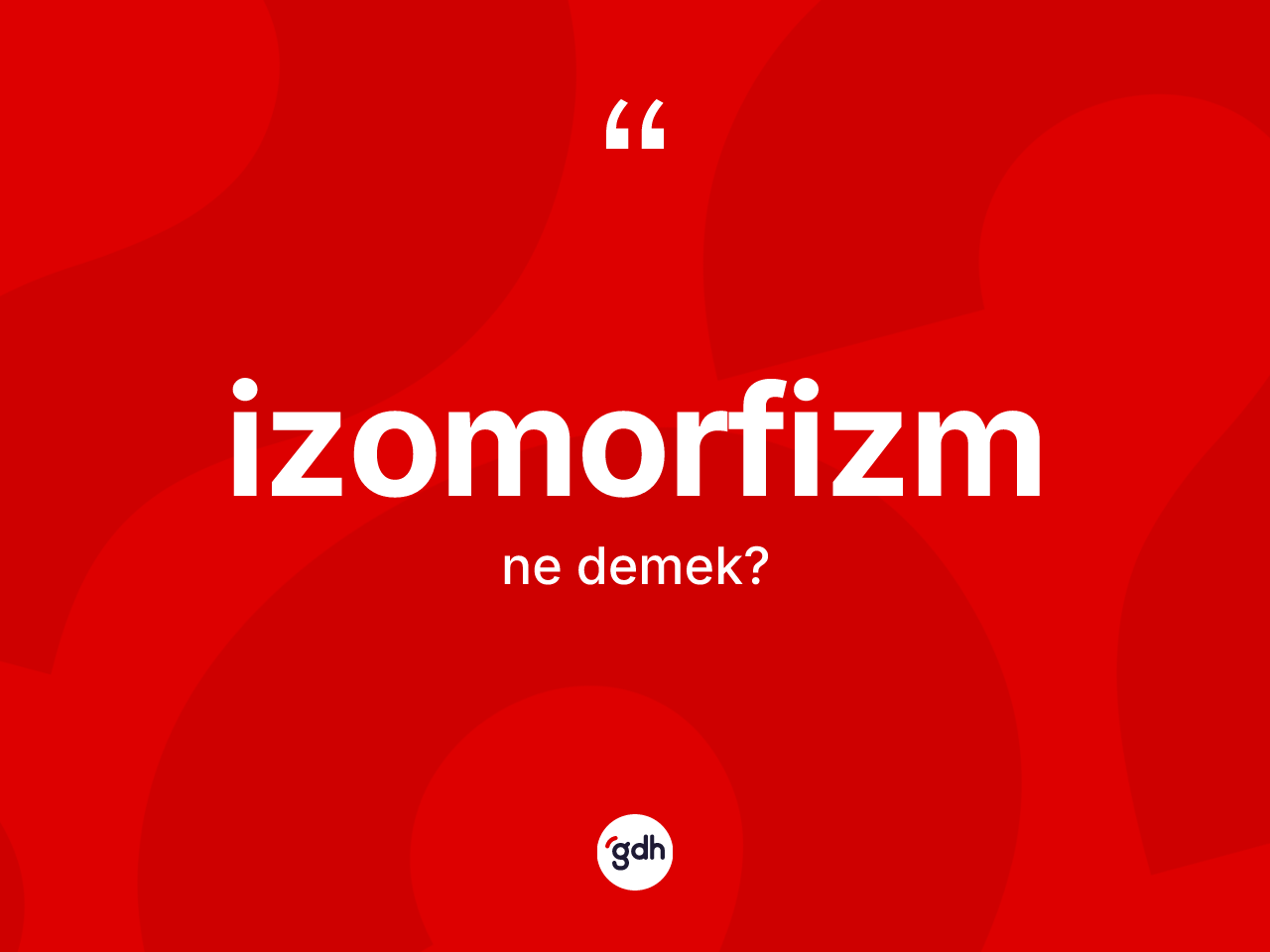 İzomorfizm ne anlama gelir? İzomorfizm kelimesinin TDK anlamı nedir?