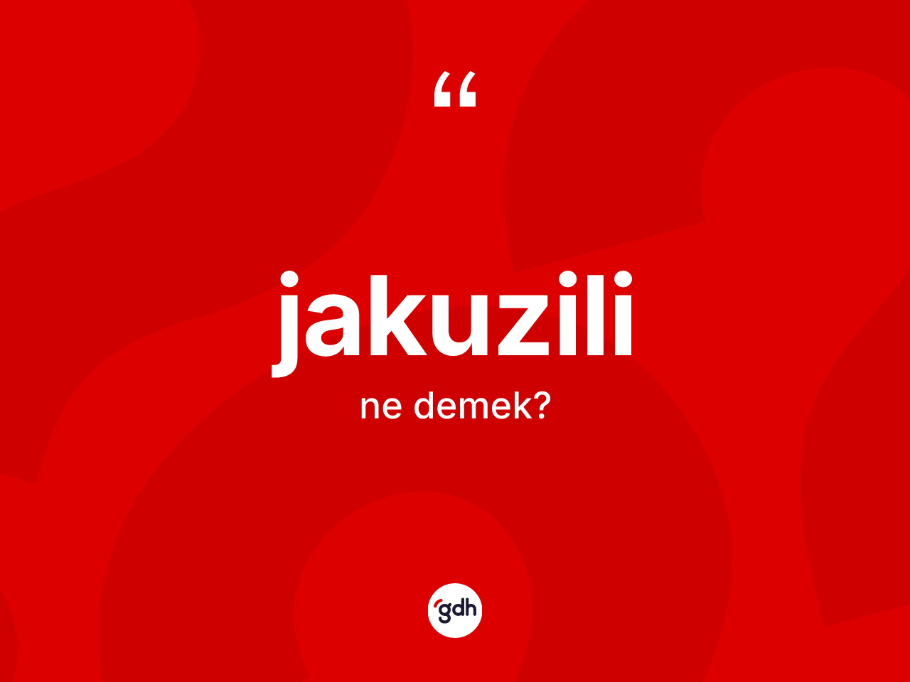 Jakuzili kelimesinin sözlükteki tanımı nedir? Jakuzili kelimesinin kaç farklı anlamı var?