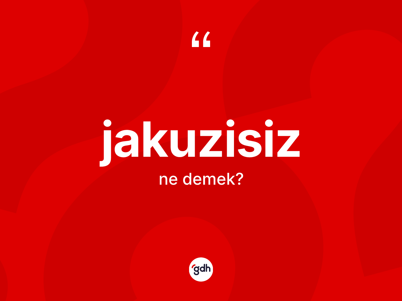 Jakuzisiz kelimesinin tanımı nedir? Jakuzisiz kelimesinin TDK anlamı nedir?