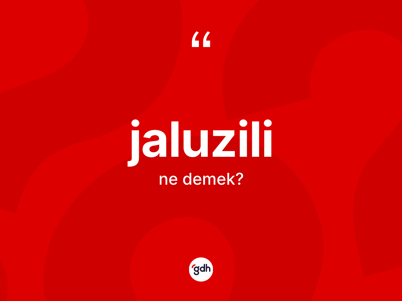 Jaluzili ne anlama gelir? Jaluzilinin kısaca tanımı nedir?