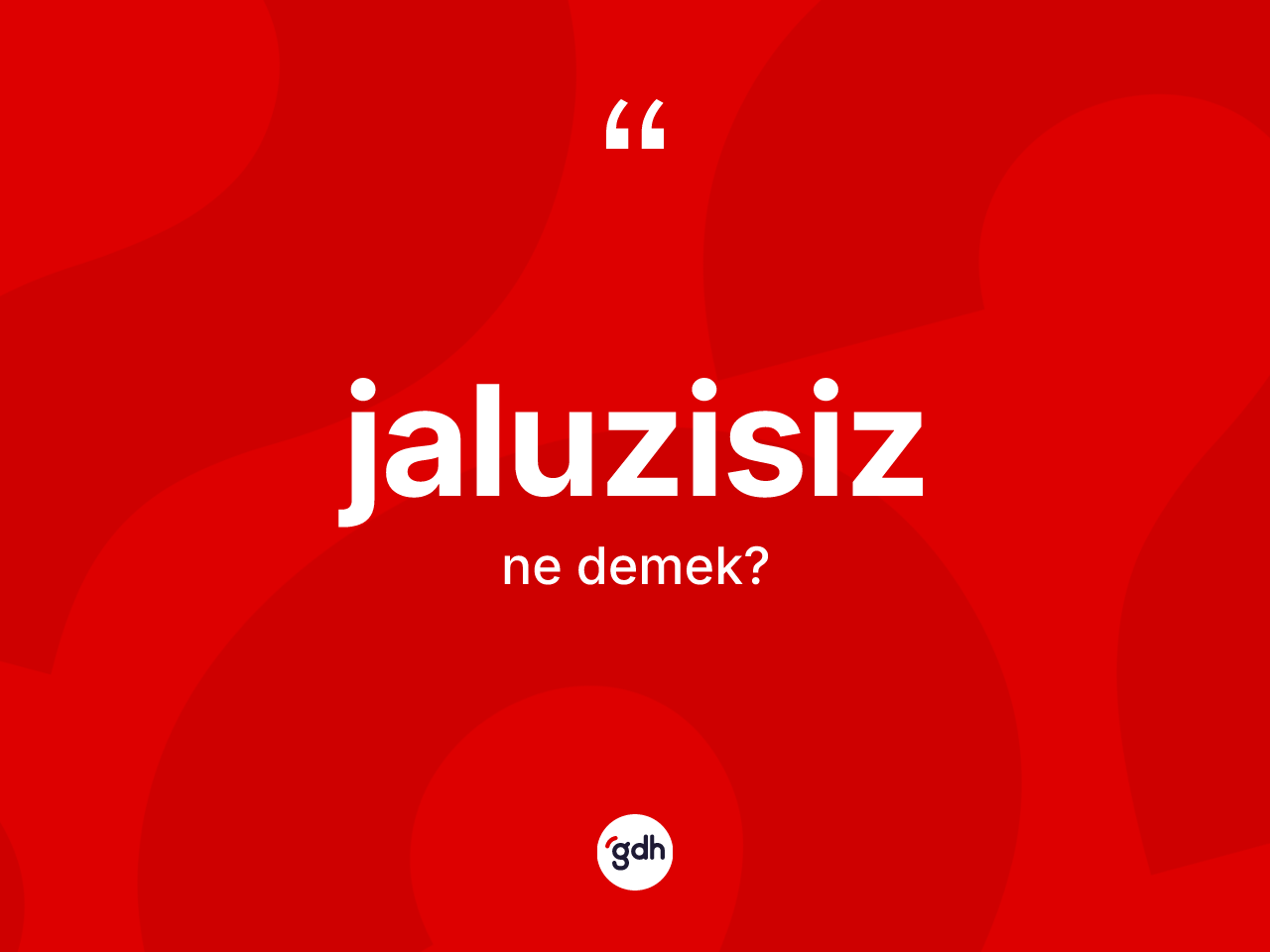 Jaluzisiz kelimesi nedir? Jaluzisizin sözlükteki anlamı nedir?