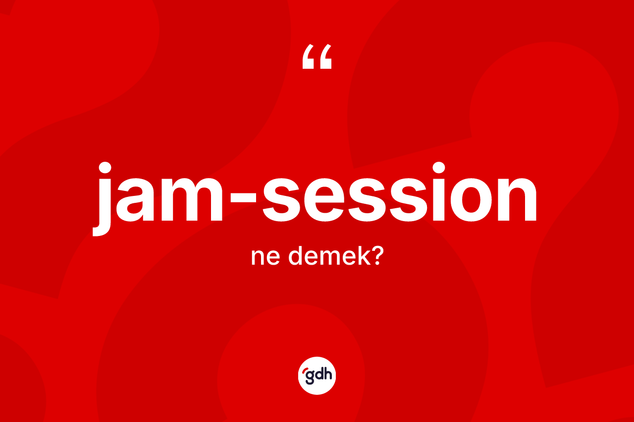 Jam-session ne anlama gelir?