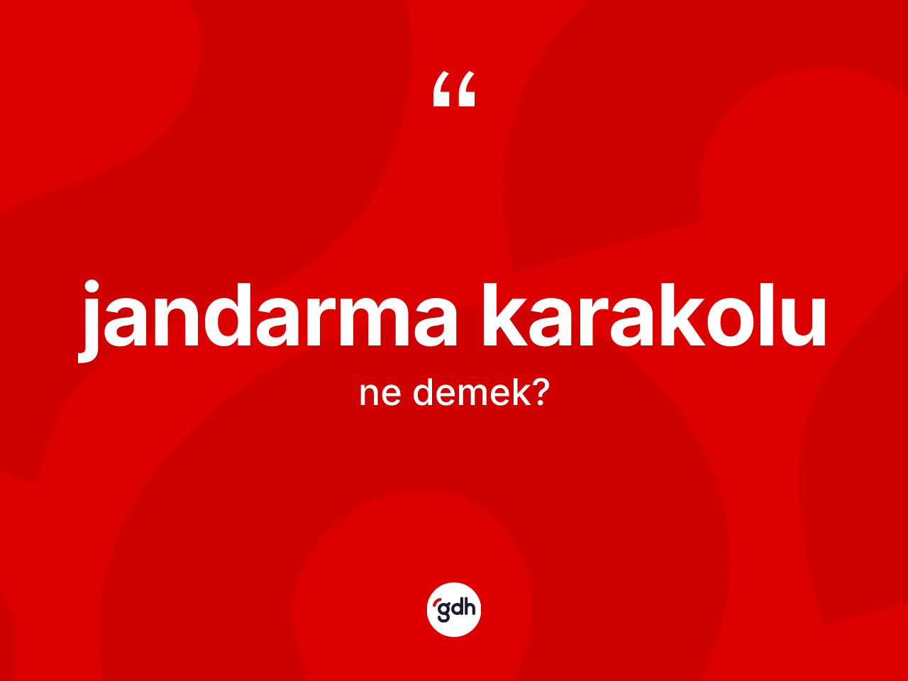 Jandarma karakolu kelimesi ne anlama gelir? Jandarma karakolunun halk arasındaki kullanımı nasıldır?