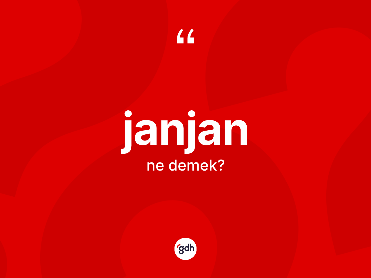 Janjan ne anlama gelir? Janjan kelimesinin TDK'ya göre açıklaması nedir?