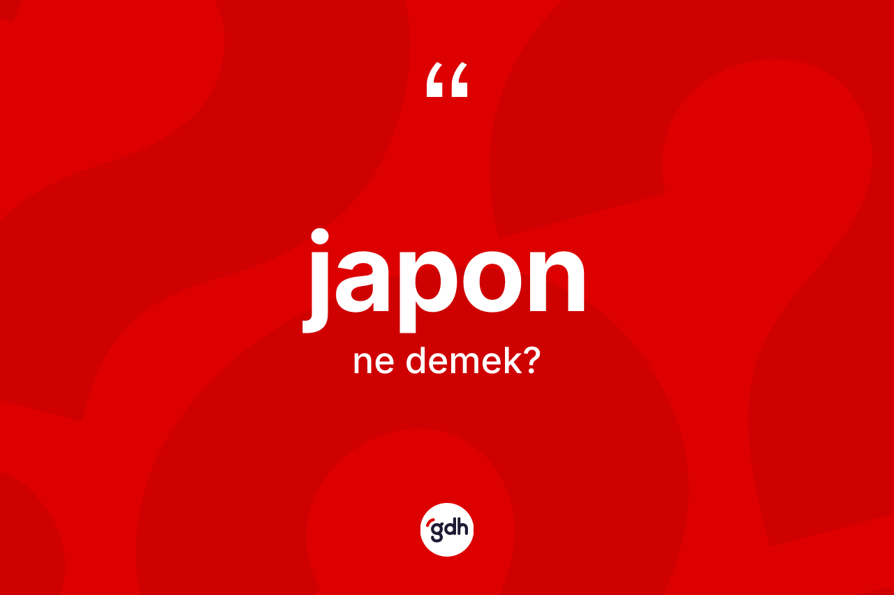 Japon ne demek? Japon kelimesinin kaç farklı anlamı var?