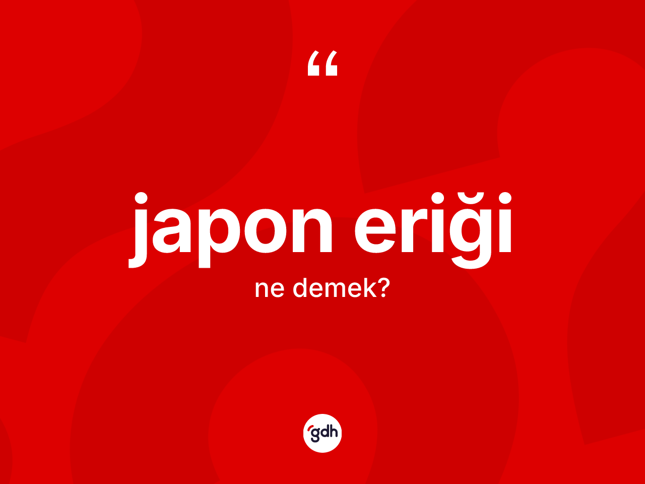 Japon eriği kelimesi nedir? Japon eriğinin kısaca tanımı nedir?