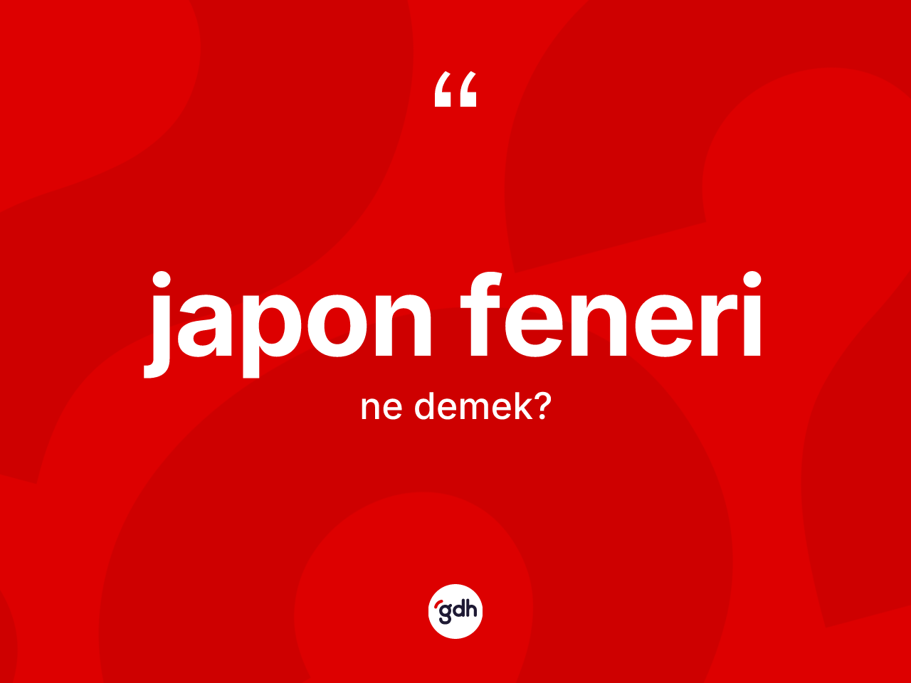 Japon feneri  kelimesi ne demek? Japon feneri in TDK'ya göre anlamı nedir?