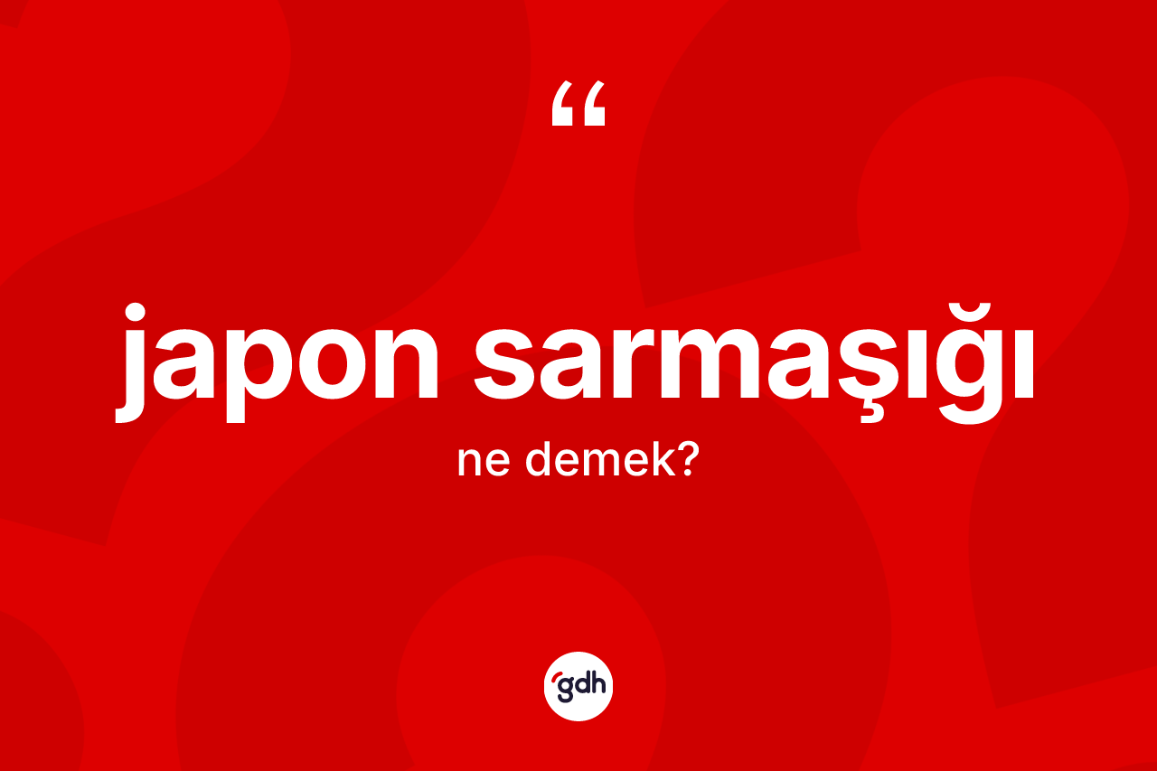Japon sarmaşığı kelimesinin sözlükteki tanımı nedir?
