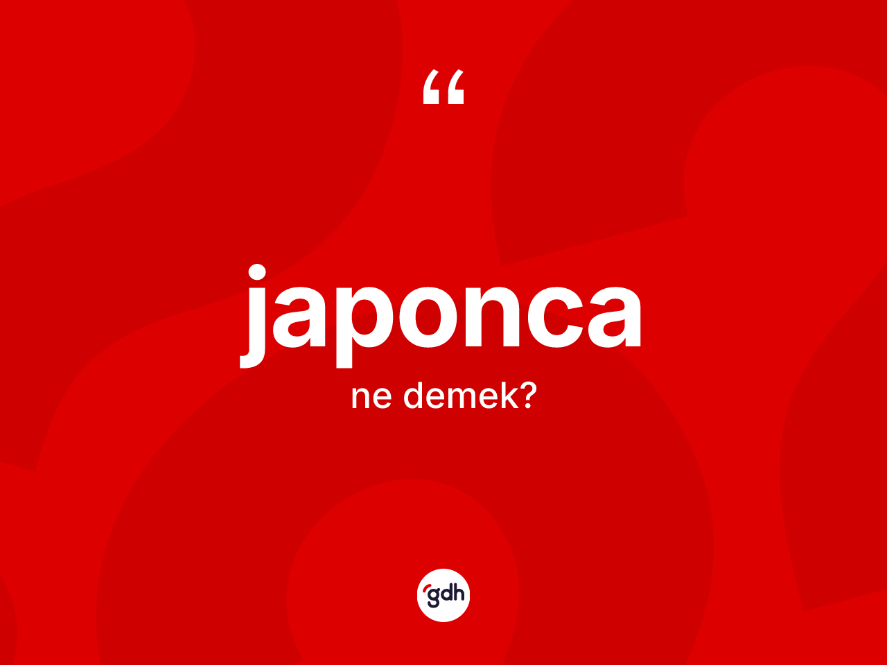 Japonca kelimesinin tanımı nedir? Japonca kelimesinin kaç farklı anlamı var?