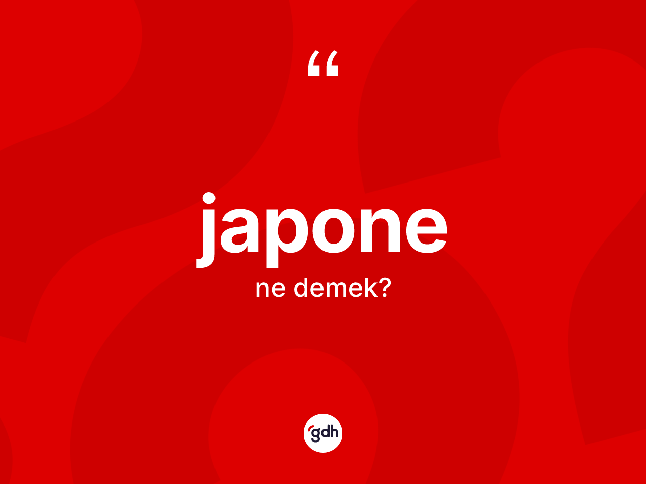 Japone ne anlama gelir? Japone kelimesinin TDK'ya göre açıklaması nedir?