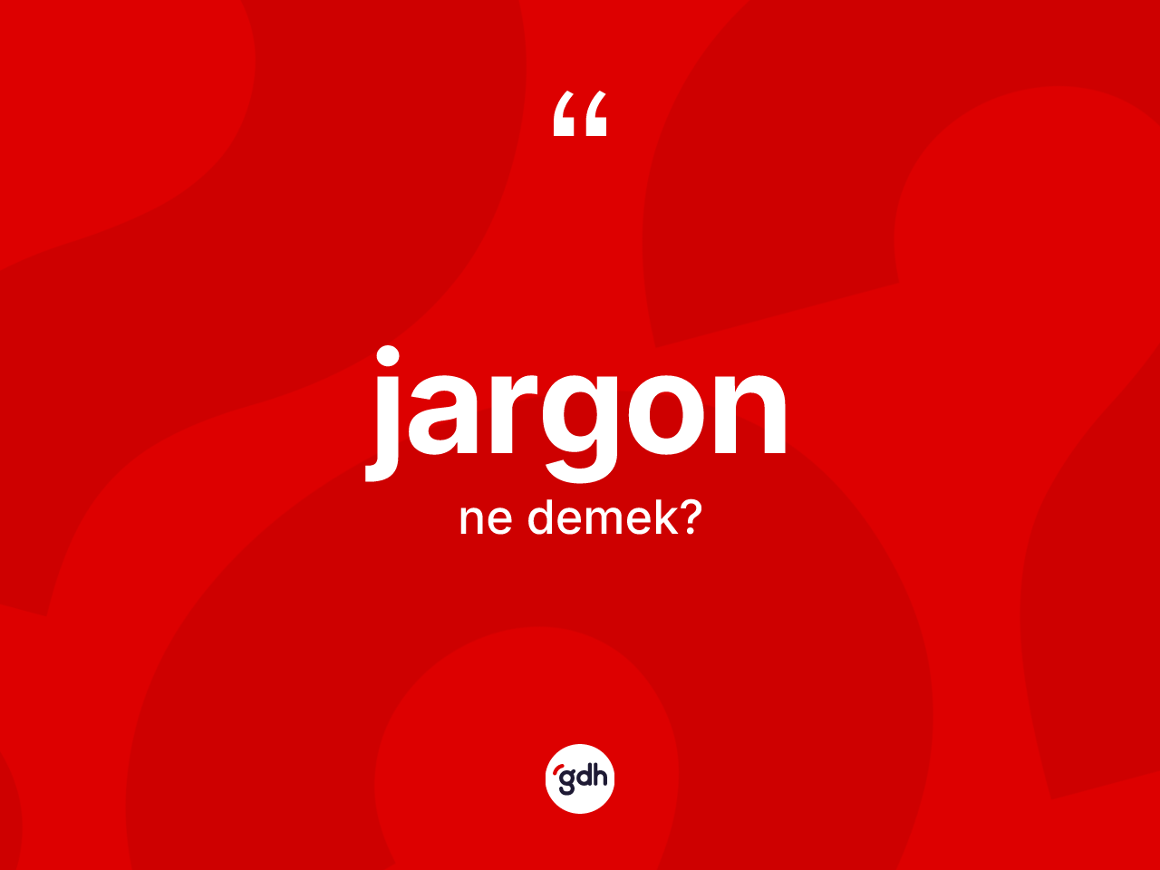 Jargon kelimesinin sözlükteki tanımı nedir? Jargonun sözlükteki anlamı nedir?