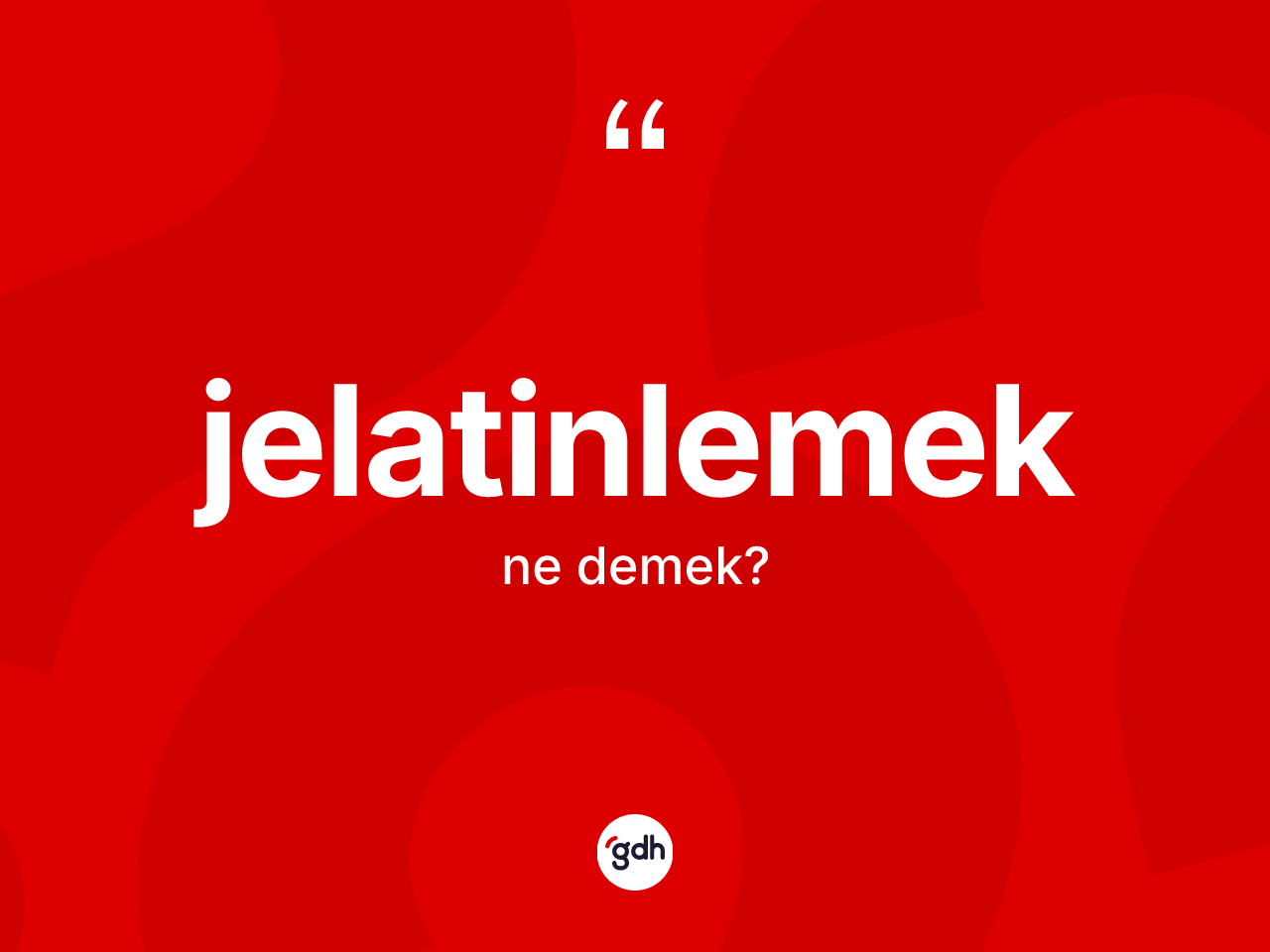 Jelatinlemek kelimesinin sözlükteki tanımı nedir? Jelatinlemeğin halk arasındaki kullanımı nasıldır?