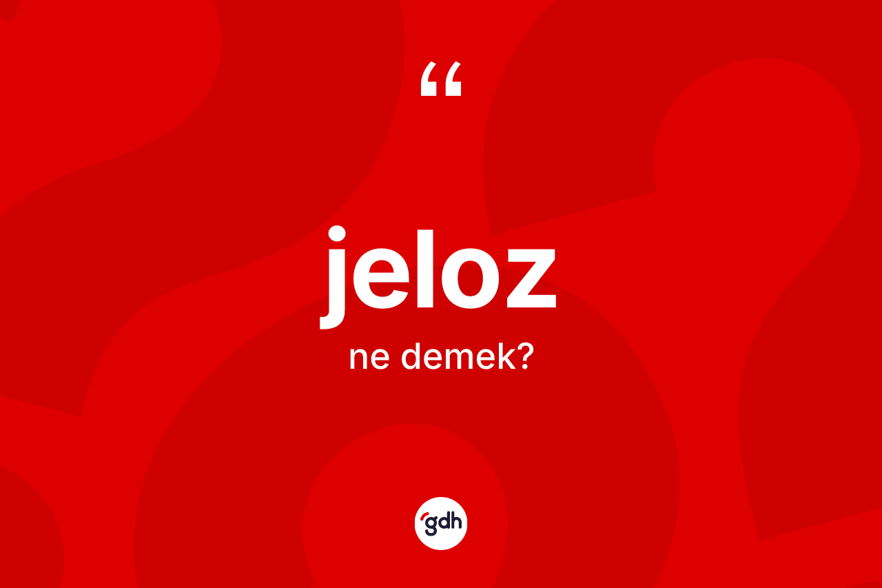 Jeloz kelimesinin sözlükteki tanımı nedir? Jeloz kelimesinin TDK'ya göre açıklaması nedir?