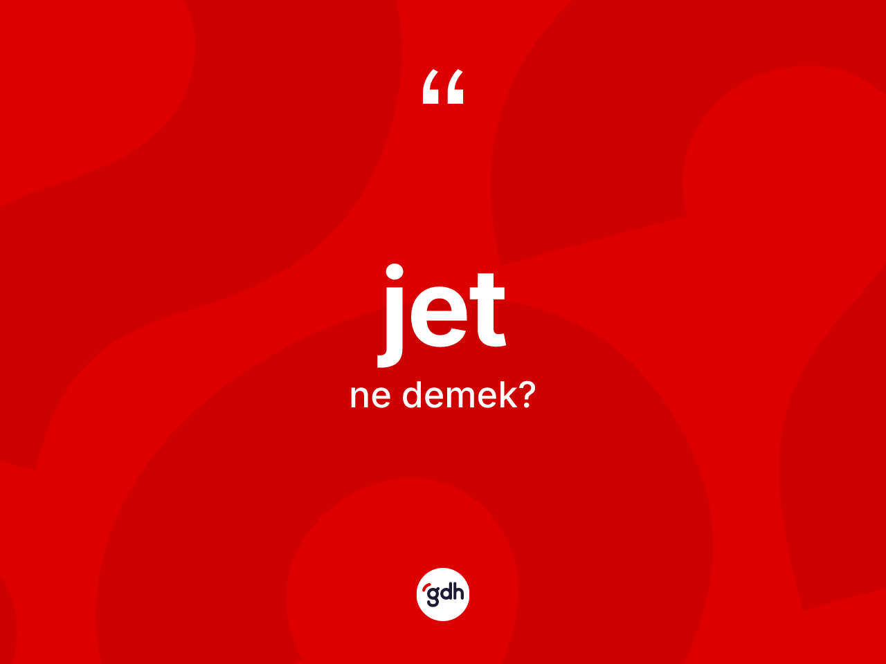 Jet nedir? Jet kelimesinin özellikleri nelerdir?