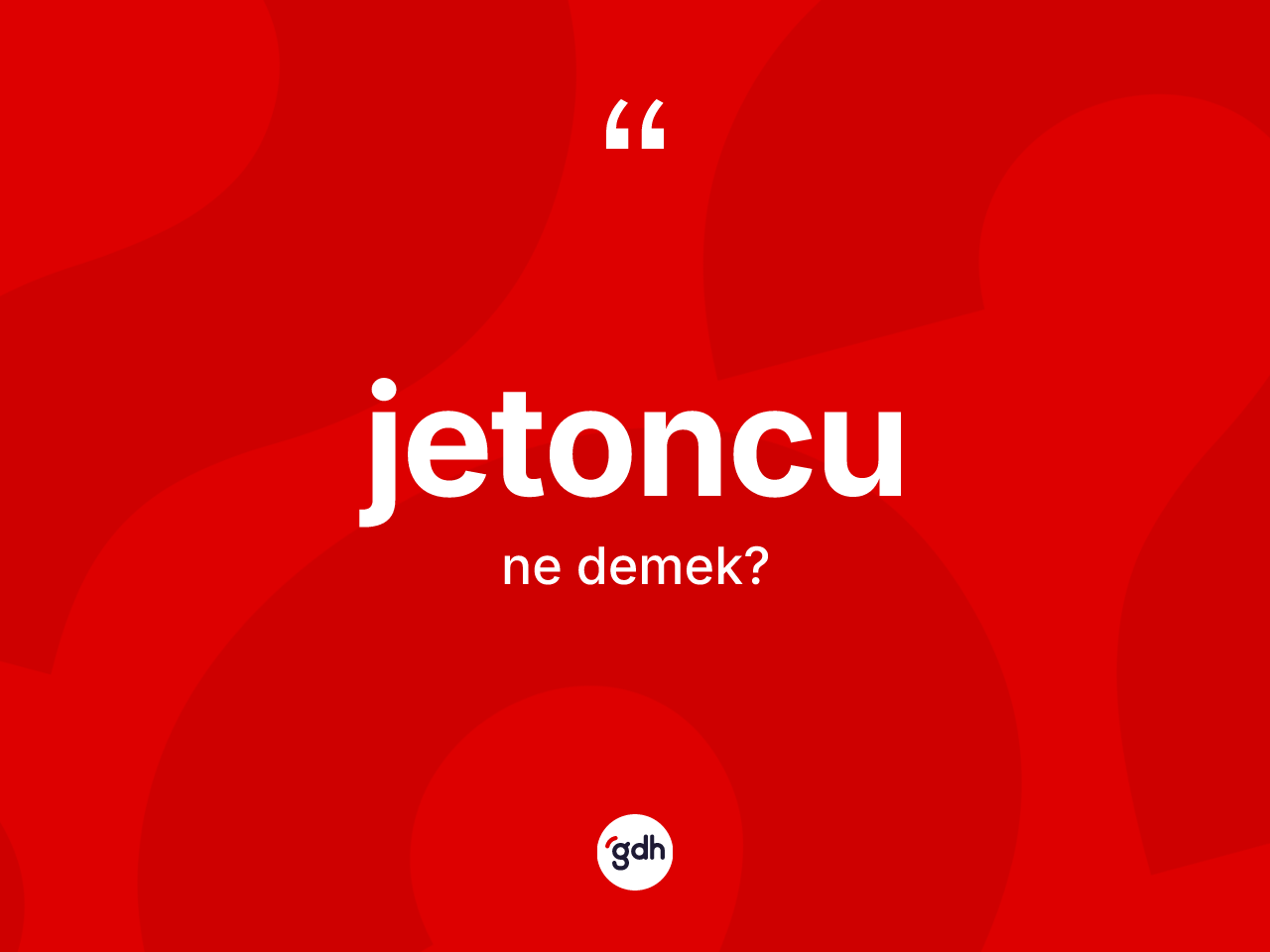 Jetoncu kelimesi nedir? Jetoncu kelimesinin kaç farklı anlamı var?
