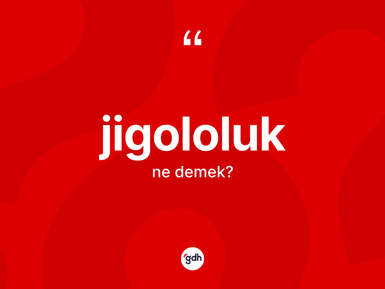 Jigololuk kelimesi nedir? Jigololuğun TDK'ya göre anlamı nedir?