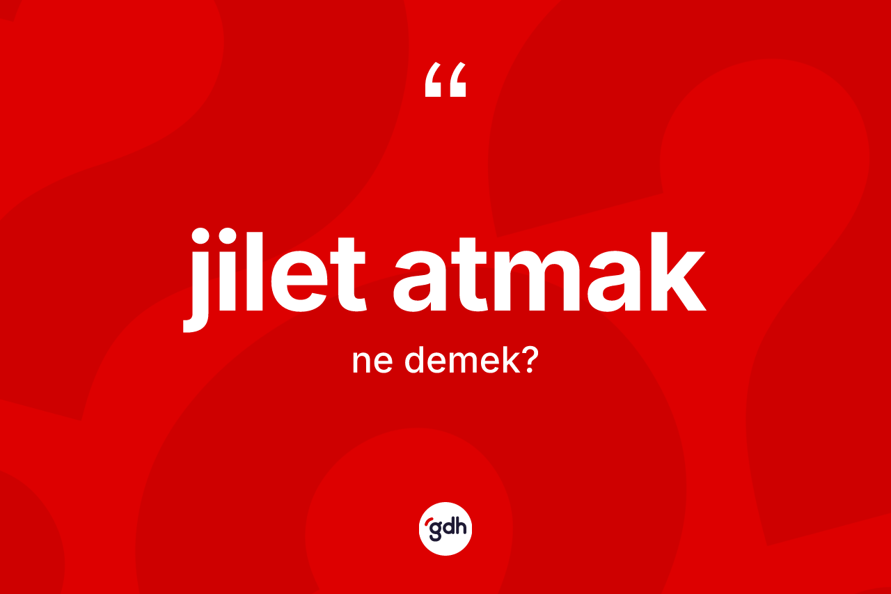 Jilet atmak ifadesinin kısaca anlamı nedir? Jilet atmak ifadesi hangi durumlarda kullanılır