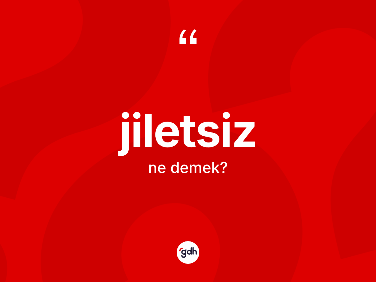Jiletsiz kelimesinin anlamı nedir? Jiletsizin sözlükteki anlamı nedir?