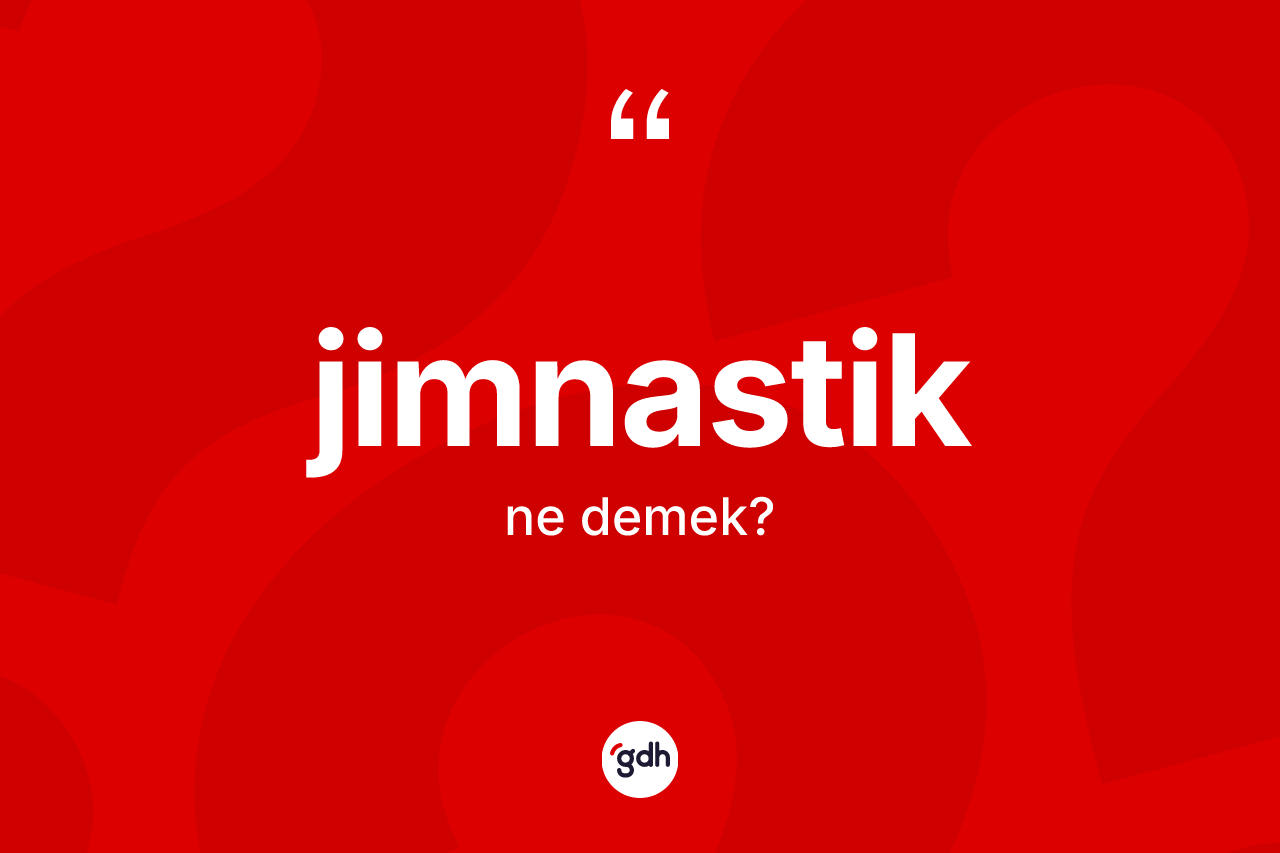 Jimnastik kelimesi nedir?