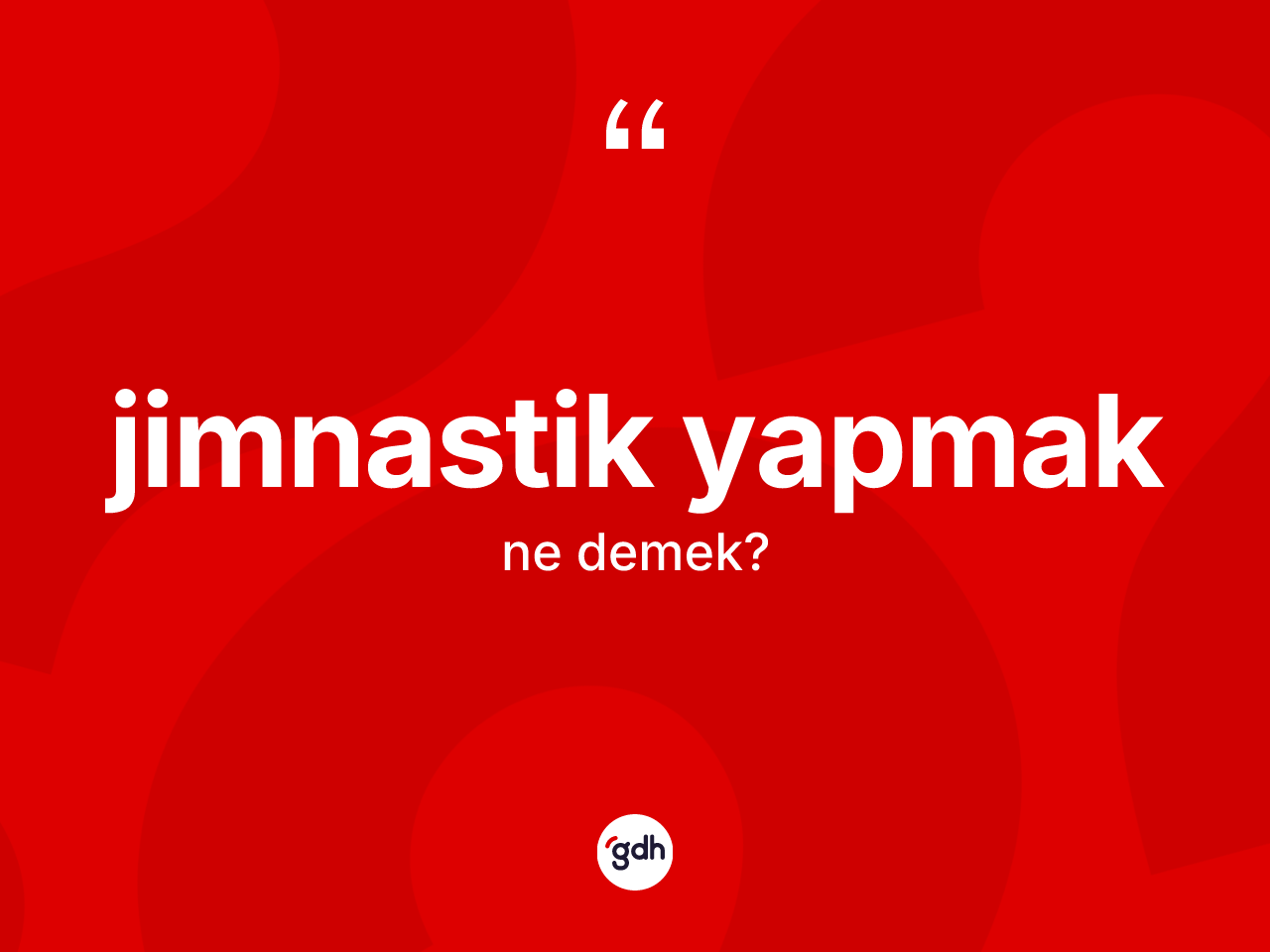 Jimnastik yapmak ifadesinin tanımı nedir? Jimnastik yapmak ifadesinin TDK açıklaması nedir?