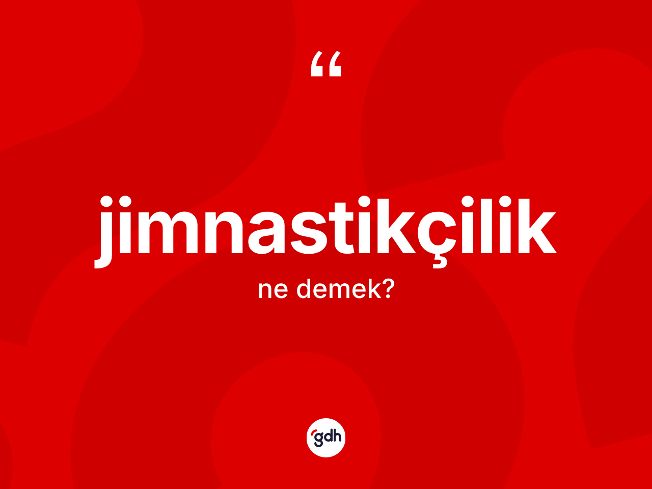 Jimnastikçilik kelimesi ne anlama gelir? Jimnastikçiliğin TDK'ya göre anlamı nedir?