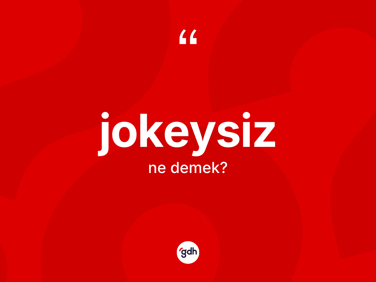 Jokeysiz kelimesinin anlamı nedir? Jokeysizin TDK'ya göre anlamı nedir?