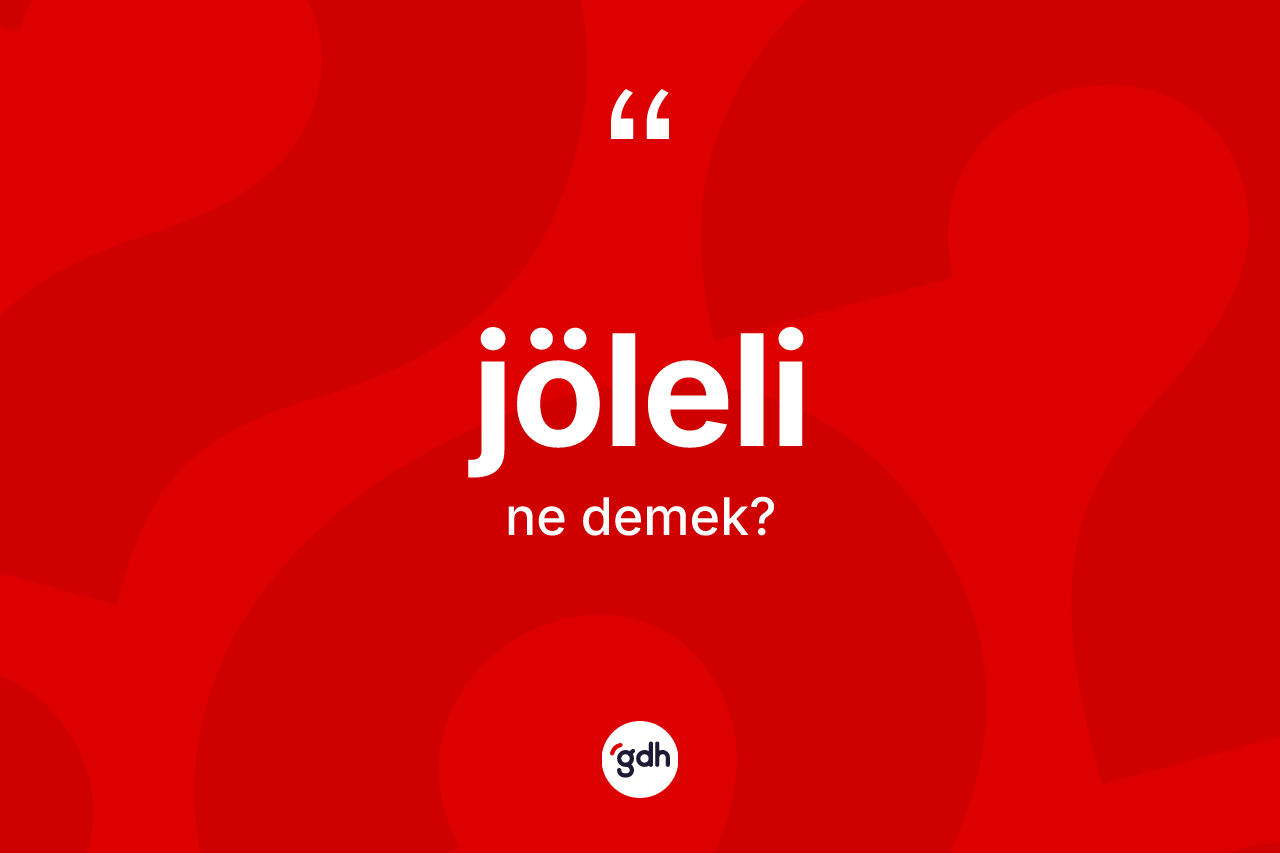 Jöleli kelimesinin tanımı nedir? Jöleli kelimesinin TDK'ya göre açıklaması nedir?