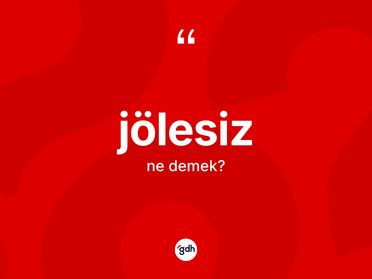 Jölesiz ne demek? Jölesizin kısaca tanımı nedir?