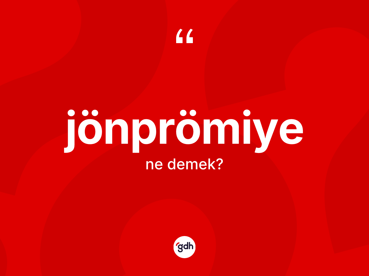 Jönprömiye kelimesi ne demek? Jönprömiyenin TDK'ya göre anlamı nedir?