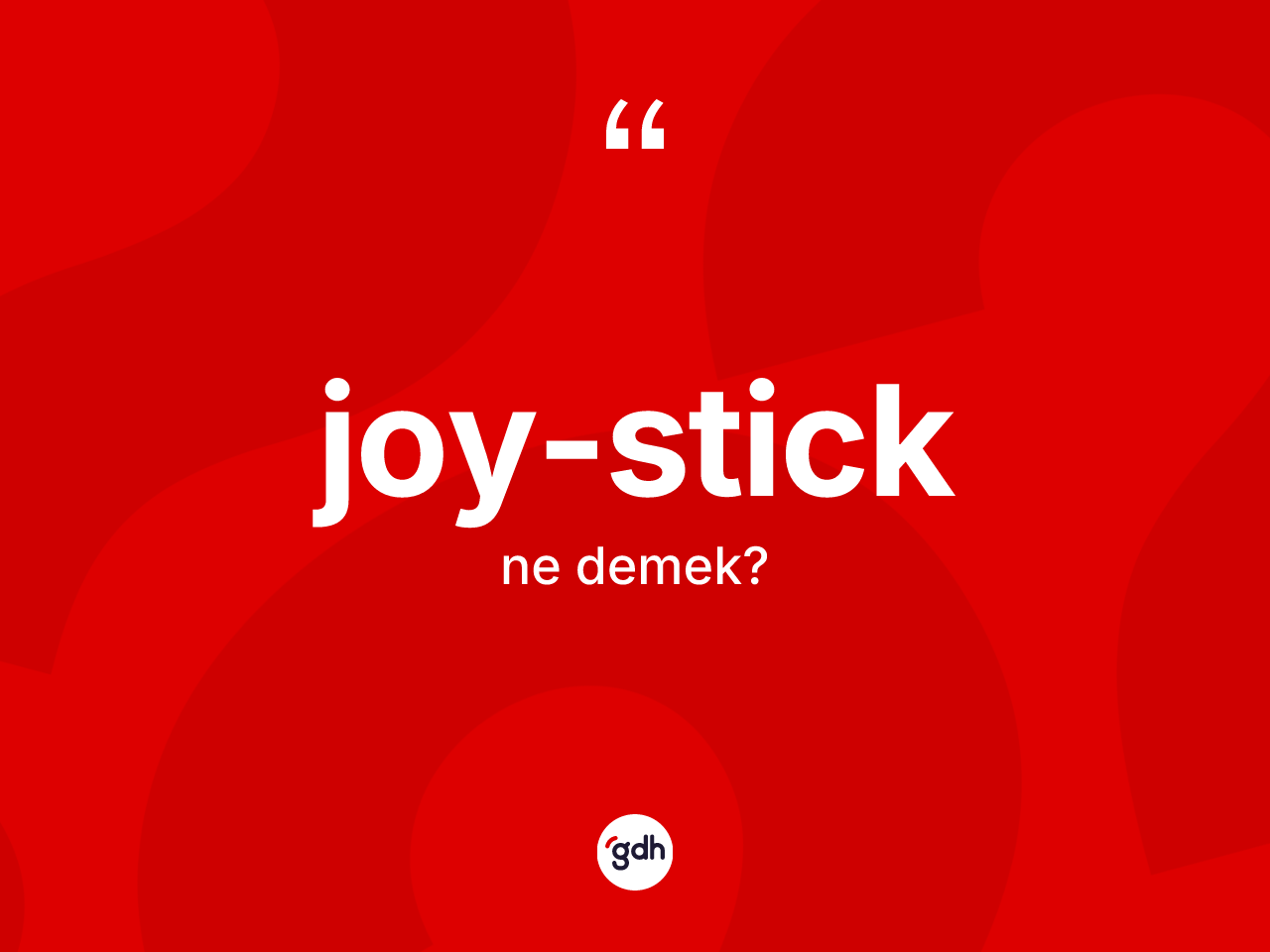 Joy-stick ne demek? Joy-sticğin halk arasındaki kullanımı nasıldır?