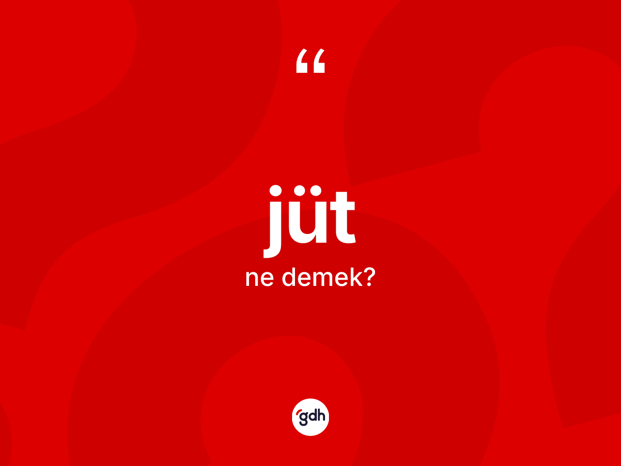 Jüt kelimesinin sözlükteki tanımı nedir? Jüt kelimesinin özellikleri nelerdir?